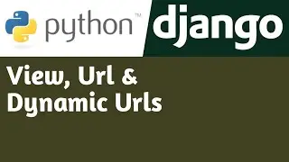 View, Url & Dynamic Urls | #3 | Django Tutorial in Hindi