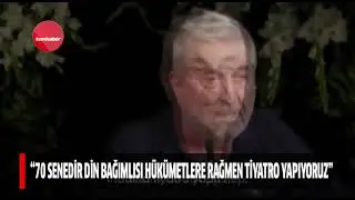 Cihat Tamer: We have been performing theater for 70 years despite religiously dependent governments.