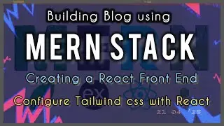 Configure Tailwind css with React | Creating a React Front End | Building Blog using MERN Stack