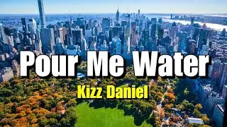 Kizz Daniel - Pour Me Water (Lyrics)