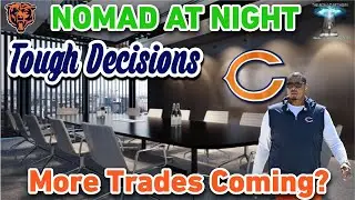 Nomad At Night! Chicago Bears On The Clock For Roster Cutdown
