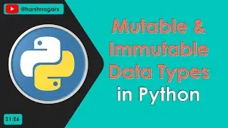 What are Mutable and Immutable Data Types in Python - Hindi - S1:E6 - Harsh Nagar