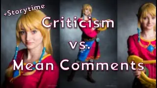 Critique or Mean Comment? | Cosplay Tips