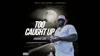 Chronic Law - Too Caught Up (Official Audio)