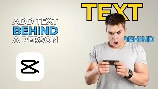 How to Add Text Behind a Person in CapCut – Easy Tutorial