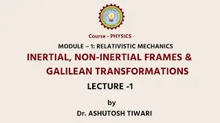 AKTU Digital Education| Engineering Physics|Inertial Non-Inertial Frames & Galilean Transformation
