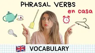 PHRASAL VERBS más usados en casa - B1-B2-C1