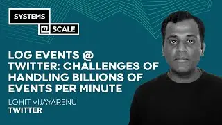 Log Events @ Twitter: Challenges of Handling Billions of Events per Minute | Lohit Vijayarenu