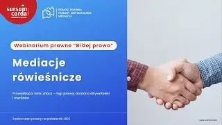 MEDIACJE RÓWIEŚNICZE - Webinarium prawne  