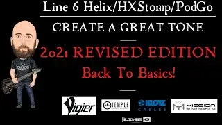 Line 6 Helix | CREATE A GREAT TONE | 2021 Revised | Back To Basics!