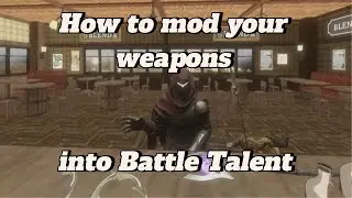 [TUTORIAL] How to mod your weapons into Battle Talent