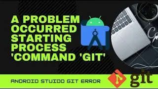 A problem occurred starting process 'command 'git' | Android Studio | Bug Fixing