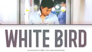 Lee Seung Chul (이승철) - White Bird (하얀새) [Color Coded Lyrics Han/Rom/Eng]