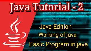 Java for Beginners - 2 | java - JDK | java - JRE | Java Edtions