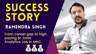 From Career Gap to Sr. Data Analyst in MNC | Success Story - Ramendra Singh | Video 316