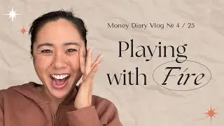 Money Diary Vlog № 4 • Playing with Fire & a Closet Declutter