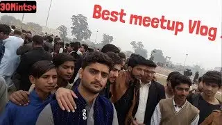 Best Meetup Vlog..Technical Taleem,Sher ghani,One To All,Zubair Bhi,MyTechnicalSolution,OnlineTutor
