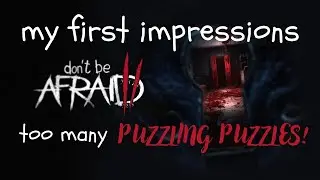 Dont be Afraid 2: Too many puzzling puzzles! | Gameplay Commentary | 3 Hits & 3 Misses