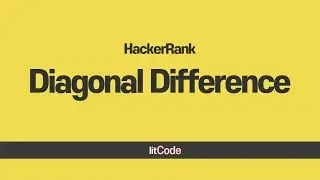 hackerRank - Diagonal Difference