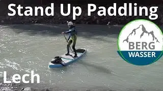 SUP Lech -  Stand Up Paddling auf dem Lech beim Allgäu 