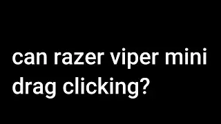 Razer  Viper mini drag click