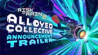 Risk of Rain 2 | Alloyed Collective Announcement Trailer