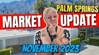 Latest Market UPDATE - Palm Springs in November 2023