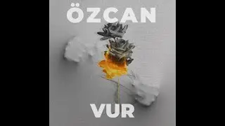Özcan - Vur (Official Lyric Video)