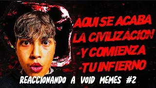 REACCIONANDO A VOID MEMES #2