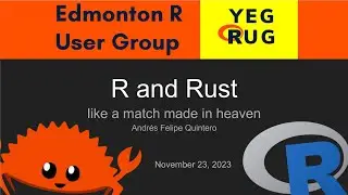 YEGRUG 2023/11: R and Rust, like a match made in heaven with Andrés Felipe Quintero