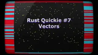 Rust Quickie #7 - Vectors