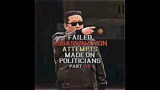 Failed a*s@ssination attempts made on politicians ☠️| Part-3 | Educational | 