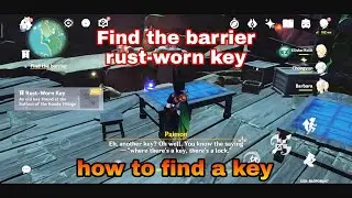 how to find Rust-worn key find a barrier genshin impact