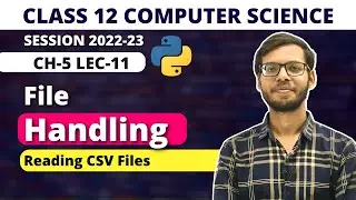 Chapter 5 File Handing | Reading from CSV files | Class 12 computer science| Class 12 Python |