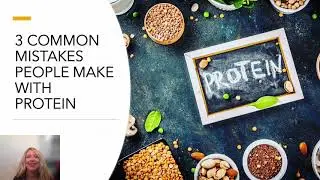 The 3 Most Common Protein Nutrition Mistakes