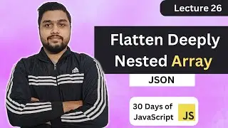 Flatten Deeply Nested Array | Leetcode 2722 | JSON | 30 Days of JavaScript 