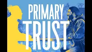 Behind the Scenes of PRIMARY TRUST