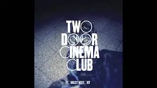 What You Know / TWO DOOR CINEMA CLUB (Tourist History) (@CrossoverMix ) (Audio)
