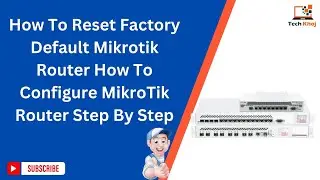 How To Configure MikroTik Router Step By Step.