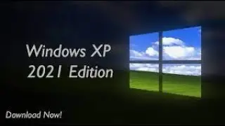 The Legend is Return  Introducing Windows XP 2021 Edition 1