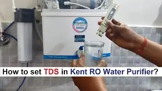 TDS setting in Kent RO Water Purifier - kent ro में tds सेट करें