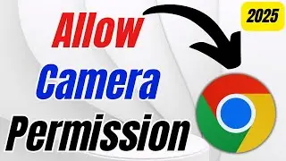 How to Allow Camera Permission in Chrome | Step by Step - 2025 Tutorial