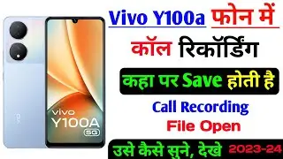 Vivo Y100a Me Call Recording Kaha Save Hoti Hai, Vivo Y100a Me Call Recording Kaise Dekhe-Sune Y100
