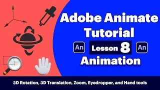 Adobe Animate Tutorial (8) - 3D Rotation, 3D Translation, Zoom, Eyedropper, and Hand tools