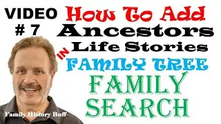 FAMILYSEARCH FAMILY SEARCH #7 of 12 VIDEOS HOW TO ADD YOUR ANCESTORS LIFE STORIES GENEOLOGY HISTORY