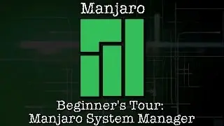 Manjaro Beginner's Tour: Manjaro System Manager