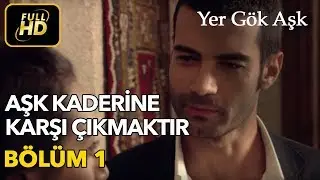 Yer Gök Aşk 1. Bölüm / Full HD (Tek Parça) - Aşk Kaderine Karşı Çıkmaktır