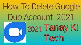How To Delete Google Duo Account  2021