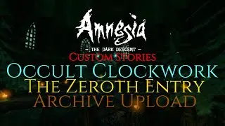 Amnesia Custom Stories Occult Clockwork The Zeroth Entry Archive Upload