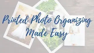 Printed Photo Organizing Made Easy